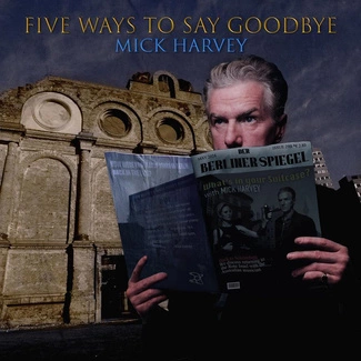 HARVEY, MICK Five Ways To Say Goodbye CD DIGIPAK