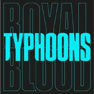 ROYAL BLOOD Typhoons SP