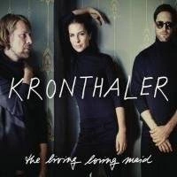 KRONTHALER The Living Loving Maid CD