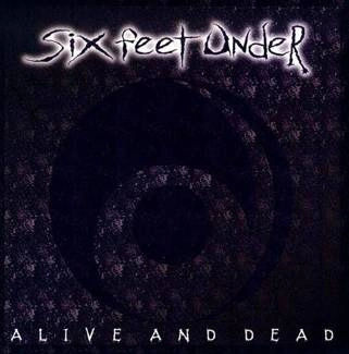 SIX FEET UNDER Alive And Dead CD