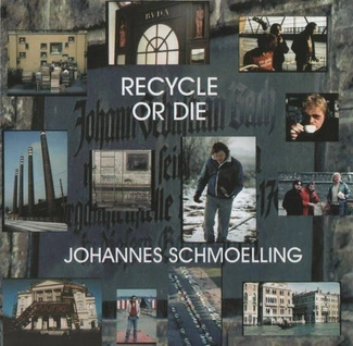 SCHMOELLING, JOHANNES Recycle Or Die CD