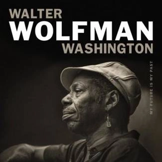 WASHINGTON. WALTER, "WOLFMAN" My Future Is My Past CD