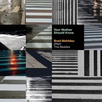 MEHLDAU, BRAD Your Mother Should Know: Brad Mehldau Plays The Beatles LP