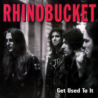 RHINO BUCKET Get Used To It CD