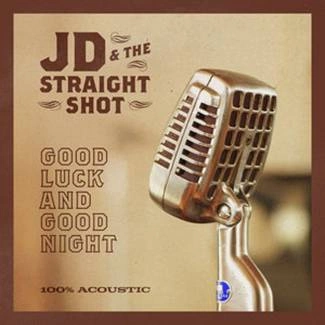 JD & THE STRAIGHT SHOT Good Luck And Good Night CD