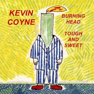 COYNE, KEVIN Burning Head & Tough And Sweet 2CD