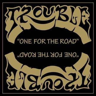 TROUBLE One For The Road LP