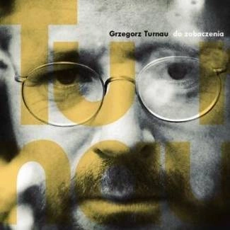 TURNAU, GRZEGORZ Do Zobaczenia (digipack) CD