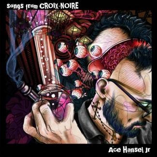 HANSEL, ACE JR Songs From Croix-noire CD