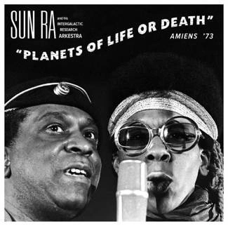 SUN RA AND HIS INTERGALACTIC RESEARCH ARKESTRA Planets Of Life Or Death: Amiens '73 CD