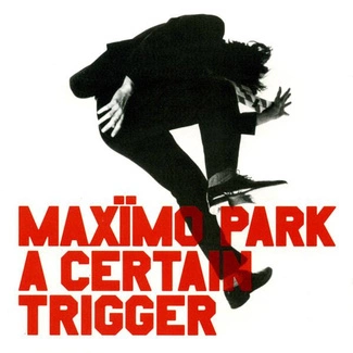 MAXIMO PARK A Certain Trigger LP