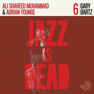 GARY BARTZ, ADRIAN YOUNGE, ALI SHAHEED MUHAMMAD Jazz Is Dead 006 CD