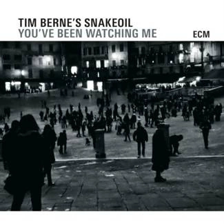 BERNE'S SNAKEOIL, TIMKE You've Been Watching Me CD