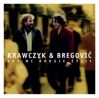 KRAWCZYK, KRZYSZTOF, & GORAN BREGOVIC Daj Mi Drugie Zycie CD