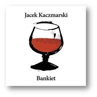 KACZMARSKI, JACEK Bankiet (re-edycja) CD