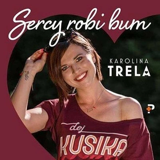 TRELA, KAROLINA Sercy robi bum CD DIGIPAK