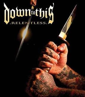 DOWN TO THIS Relentless CD
