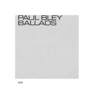 BLEY, PAUL Touchstones: Ballads CD
