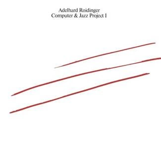 ADELHARD ROIDINGER Computer & Jazz Project I LP