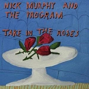 MURPHY, NICK & THE PROGRAM Take In The Roses CD