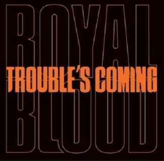 ROYAL BLOOD Trouble’s Coming SP RED