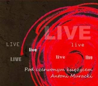 MURACKI, ANTONI Pod Czerwonym Księżycem CD