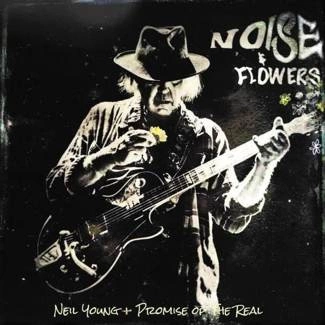 YOUNG, NEIL + PROMISE OF THE REAL Noise And Flowers CD