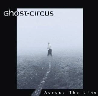GHOST CIRCUS Across The Line CD