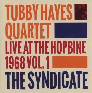 TUBBY HAYES QUARTET The Syndicate Live At The Hopbine 1968 Vol 1 CD DIGIPAK