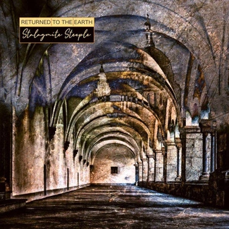 RETURNED TO THE EARTH Stalagmite Steeple CD DIGIPAK