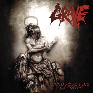 GRAVE And Here I Die Satisfied CD
