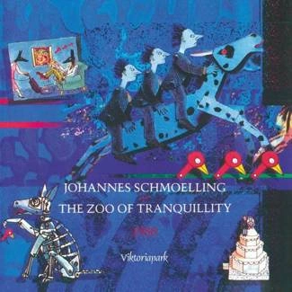 SCHMOELLING, JOHANNES The Zoo Of Tranquillity CD
