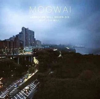 MOGWAI Hardcore Will Never Die But You Will