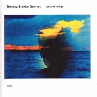 STAŃKO, TOMASZ Soul Of Things CD