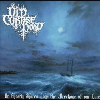 OLD CORPSE ROAD On Ghastly Shores Lays Wreckage CD