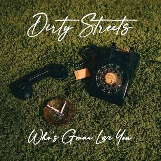 DIRTY STREETS Who's Gonna Love You CD