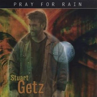 GETZ, STUART Pray For Rain CD