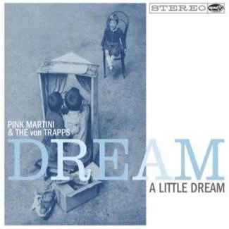 PINK MARTINI & VON TRAPPS, THE  Dream A Little Dream CD