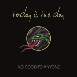 TODAY IS THE DAY No Good To Anyone CD