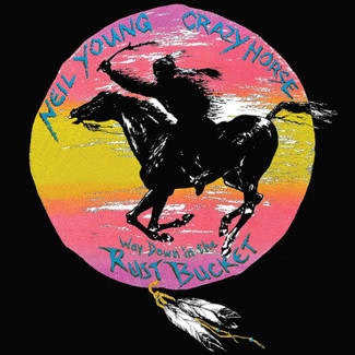 YOUNG, NEIL & CRAZY HORSE Way Down In The Rust Bucket 2CD