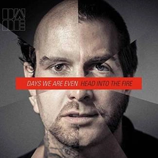 DAYS WE ARE EVEN Head Into The Fire CD DIGIPAK