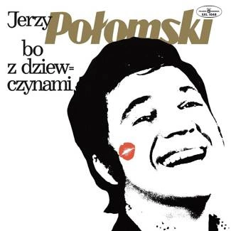POLOMSKI, JERZY Bo Z Dziewczynami (czarne Cd) CD