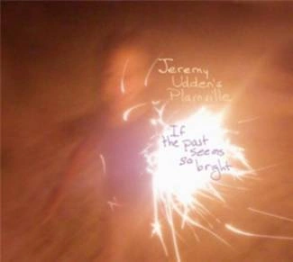 JEREMY UDDEN'S PLAINVILLE If The Past Seems So Bright CD