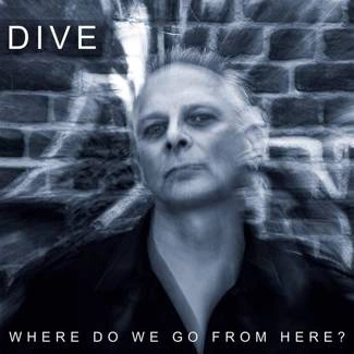 DIVE Where Do We Go From Here CD
