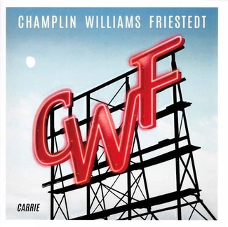 CHAMPLIN WILLIAMS FRIESTEDT Carrie CD