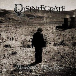 DISINTEGRATE Parasites Of A Shifting Future CD