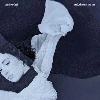 AMBRE CIEL still, there is the sea CD