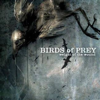 BIRDS OF PREY Weight Of The Wound CD