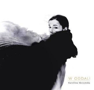 SKRZYŃSKA, KAROLINA W Oddali CD DIGIPAK