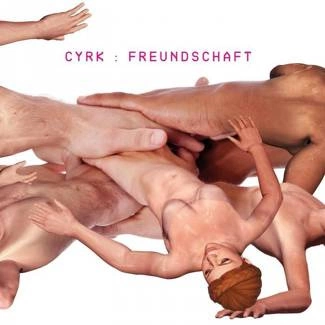 CYRK (FEAT. STEFFI, ANTHONY ROTHER, ALIENATA, J.INTERCEPTOR, DAVID CARRETTA, ETC) Freundschaft 2LP